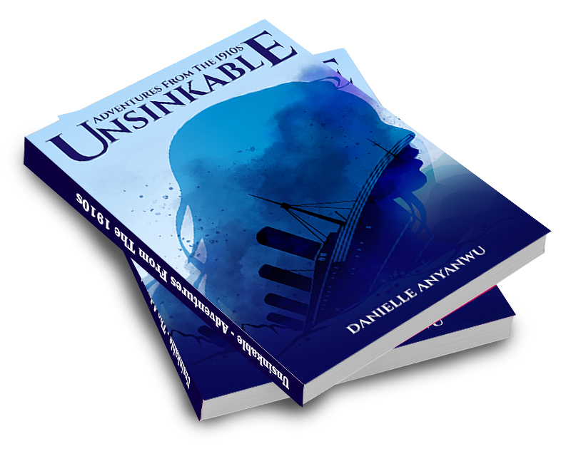 Adventures From The 1910s - Unsinkable by Danielle Anyanwu